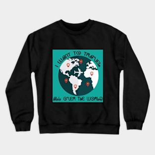 Travel on Earth Crewneck Sweatshirt